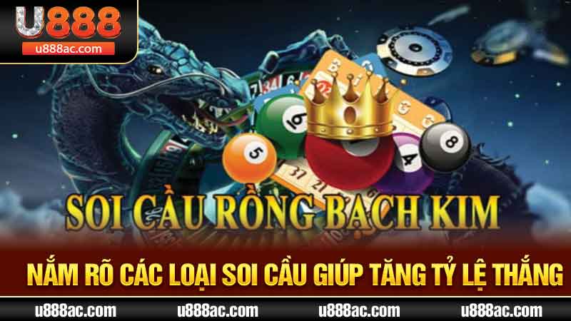 Nắm rõ các loại soi cầu giúp tăng tỷ lệ thắng