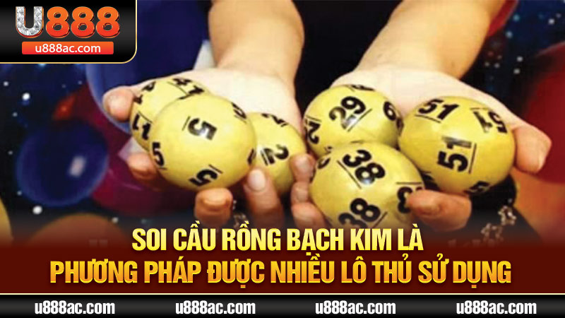 Soi cầu rồng bạch kim là phương pháp được nhiều lô thủ sử dụng