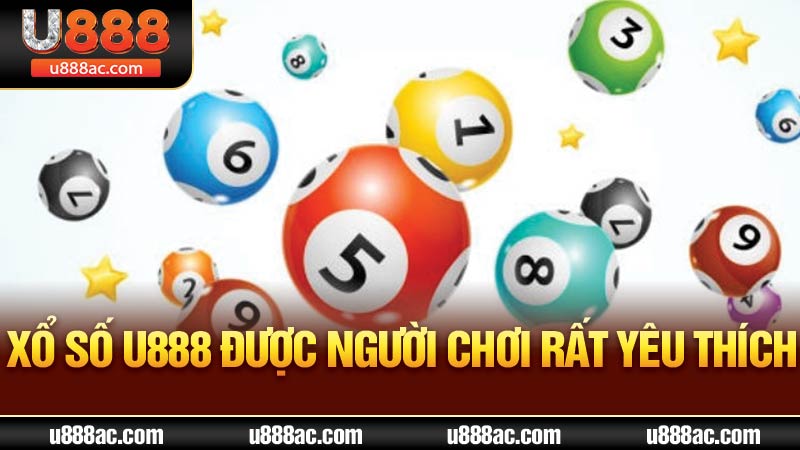 Xổ số U888 được người chơi rất yêu thích