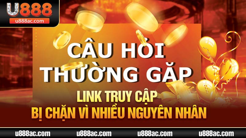 Link truy cập bị chặn vì nhiều nguyên nhân