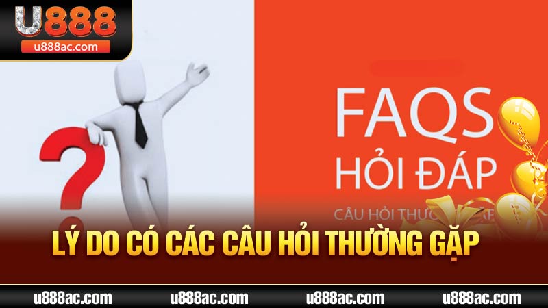 Lý do có các câu hỏi thường gặp