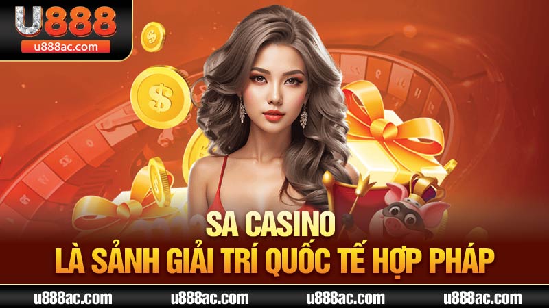 SA Casino là sảnh giải trí quốc tế hợp pháp