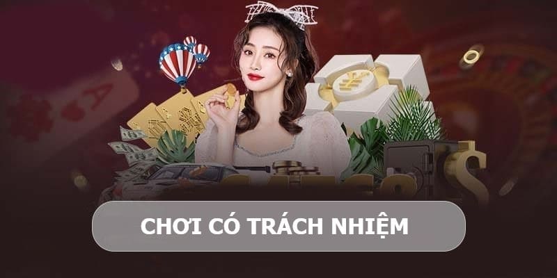 Gợi ý những thông tin sơ lược về chơi có trách nhiệm 