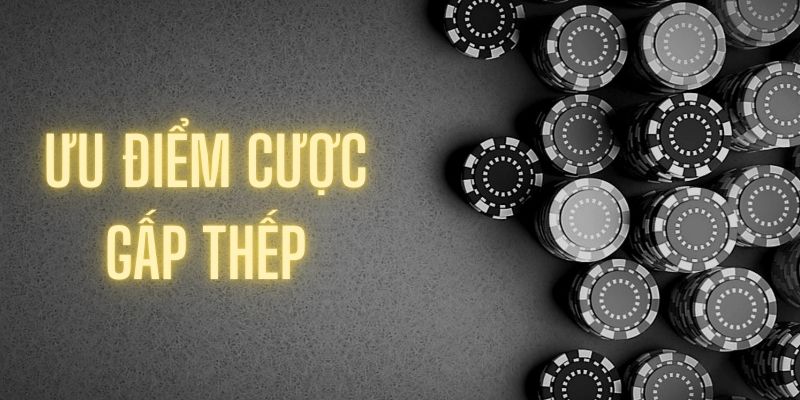 Khám phá những lợi ích của hình thức cược gấp thếp