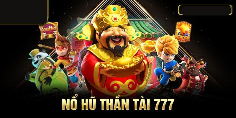 Thần Tài 777 là tựa game quen thuộc trong sảnh slot