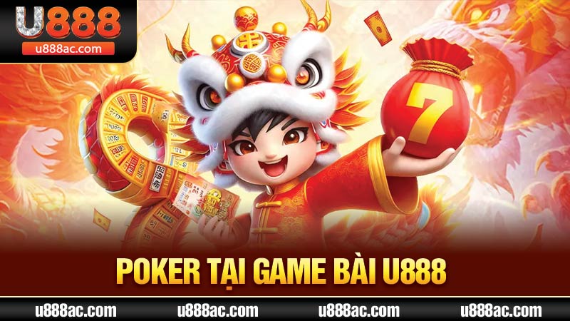 Poker tại game bài U888 rất được yêu thích